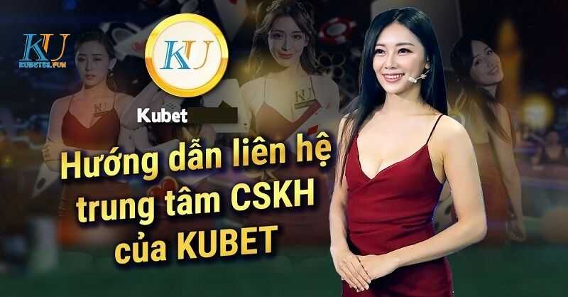 Liên hệ bộ phận hỗ trợ Kubet khi đã đăng ký tài khoản